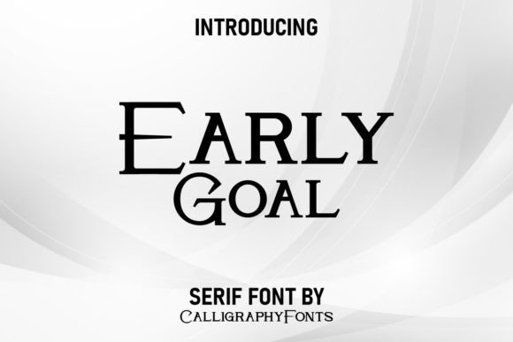 Early Goal: A Modern Serif Font for Elegant Designs