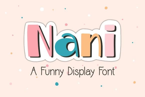 Nani: A Playful Display Font for Creative Projects